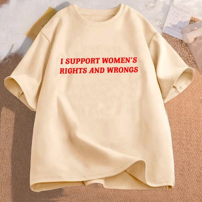 I Support Women's Rights and Wrongs T Shirt for Women Men Funny Feminist Coton Short Sleeve T-shirt High Quality Streetwear