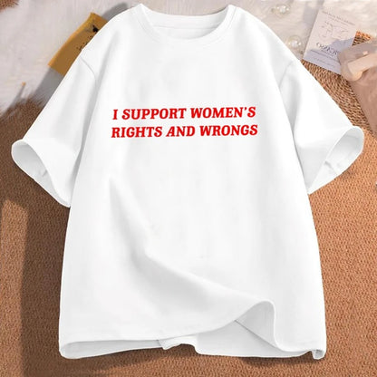 I Support Women's Rights and Wrongs T Shirt for Women Men Funny Feminist Coton Short Sleeve T-shirt High Quality Streetwear
