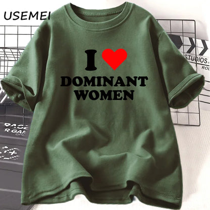 I Love Dominant Women t Shirt Funny Sayings Sassy t-Shirt Humor summer short sleeve t Shirt woman fashion Cotton Graphic Tee