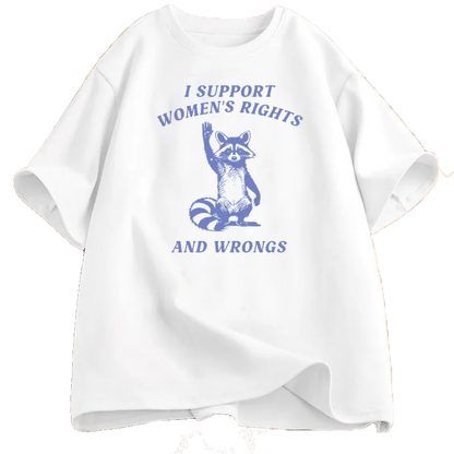 I Support Women's Rights and Wrongs T Shirt for Women Funny Humor Feminist T-shirt Female Empowerment Cotton Tshirts Streetwear
