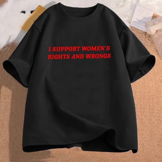 I Support Women's Rights and Wrongs T Shirt for Women Men Funny Feminist Coton Short Sleeve T-shirt High Quality Streetwear